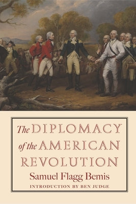 The Diplomacy of the American Revolution by Bemis, Samuel Flagg