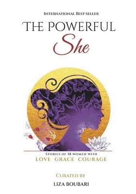 The Powerful She: Stories of 18 Woman of LOVE GRACE COURAGE by Kalayjian, Ani