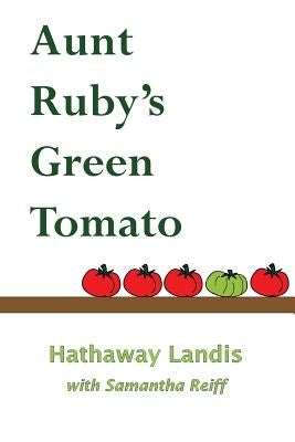 Aunt Ruby's Green Tomato by Reiff, Samantha