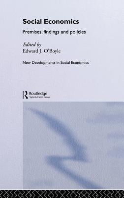 Social Economics: Premises, Findings and Policies by O'Boyle, Edward