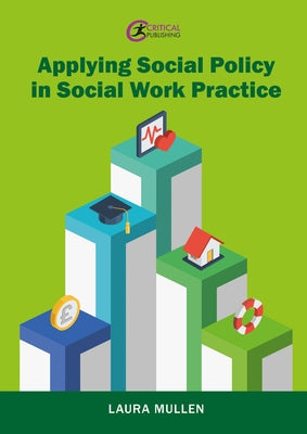 Applying Social Policy in Social Work Practice by Mullen, Laura