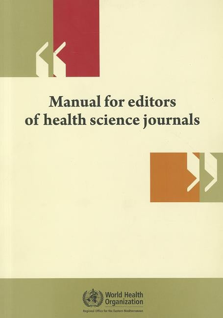 Manual for Editors of Health Science Journals by Who Regional Office for the Eastern Medi