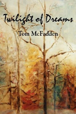 Twilight of Dreams by McFadden, Tom