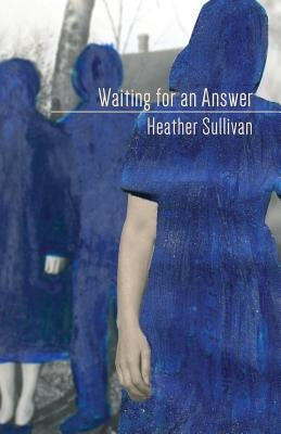 Waiting for an Answer by Sullivan, Heather
