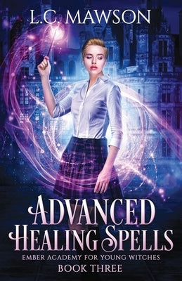 Advanced Healing Spells by Mawson, L. C.