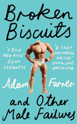 Broken Biscuits: And Other Male Failures by Farrer, Adam