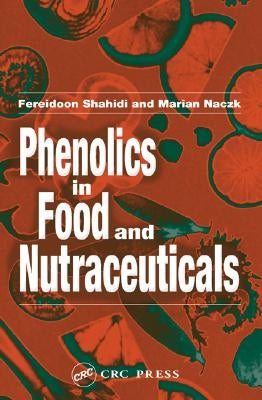 Phenolics in Food and Nutraceuticals by Shahidi, Fereidoon