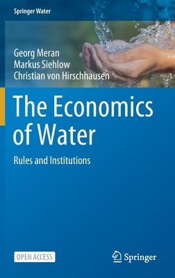 The Economics of Water: Rules and Institutions by Meran, Georg