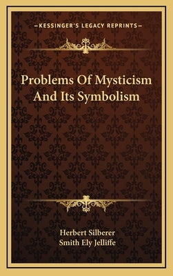 Problems Of Mysticism And Its Symbolism by Silberer, Herbert