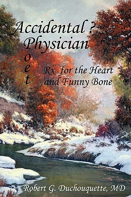 Accidental ? Physician Poet by Duchouquette, Robert G.