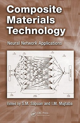 Composite Materials Technology: Neural Network Applications by Sapuan, S. M.