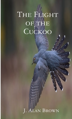 The Flight of the Cuckoo by Brown, J. Alan