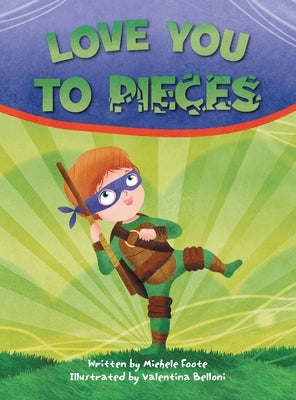 Love You to Pieces by Foote, Michele