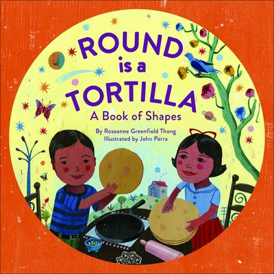 Round Is a Tortilla: A Book of Shapes by Thong, Roseanne