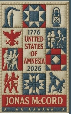 United States of Amnesia: The Stories America Wants To Forget by McCord, Jonas