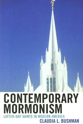 Contemporary Mormonism: Latter-day Saints in Modern America by Bushman, Claudia L.