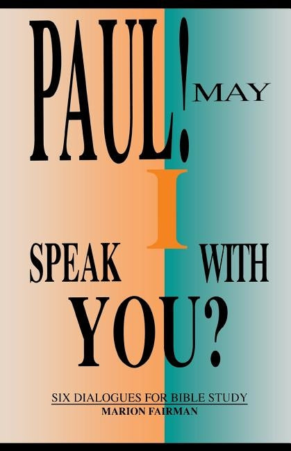 Paul! May I Speak with You?: Six Dialogues for Bible Study by Fairman, Marion