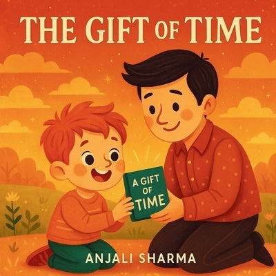The Gift of Time: A Heartwarming Story About Love, Laughter, and the Moments That Matter Most by Sharma, Anjali