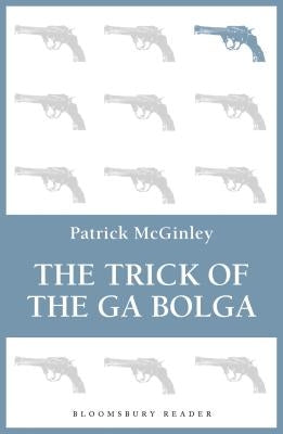 The Trick of the Ga Bolga by McGinley, Patrick