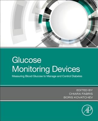 Glucose Monitoring Devices: Measuring Blood Glucose to Manage and Control Diabetes by Fabris, Chiara