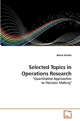 Selected Topics in Operations Research by Ilembo, Bahati