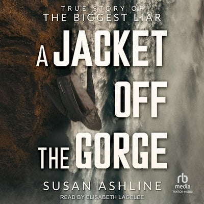 A Jacket Off the Gorge: True Story of the Biggest Liar by Ashline, Susan