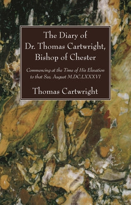 The Diary of Dr. Thomas Cartwright, Bishop of Chester by Cartwright, Thomas
