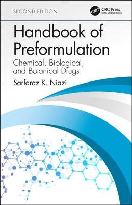 Handbook of Preformulation: Chemical, Biological, and Botanical Drugs, Second Edition by Niazi, Sarfaraz K.