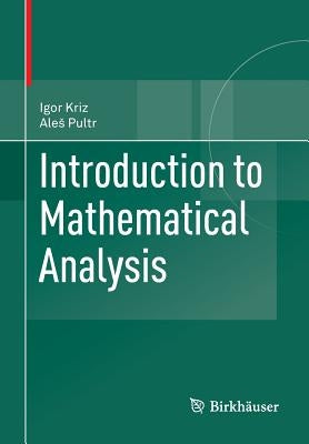 Introduction to Mathematical Analysis by Kriz, Igor