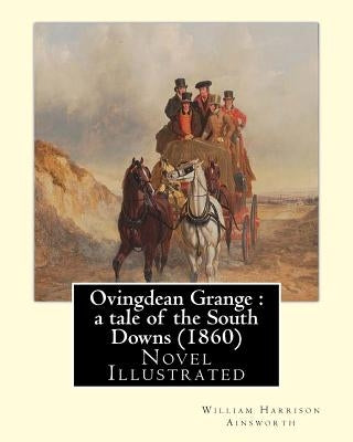 Ovingdean Grange: a tale of the South Downs (1860). By: William Harrison Ainsworth, illustrated By: Hablot K. Browne: Novel (Original Cl by Browne, Hablot K.