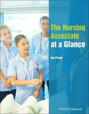 The Nursing Associate at a Glance by Peate, Ian
