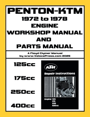 PENTON - KTM 1972-1979 ENGINE WORKSHOP MANUAL & ILLUSTRATED PARTS MANUAL FOR THE 125cc-175cc-250cc & 400cc KTM ENGINES by Clymer, Floyd