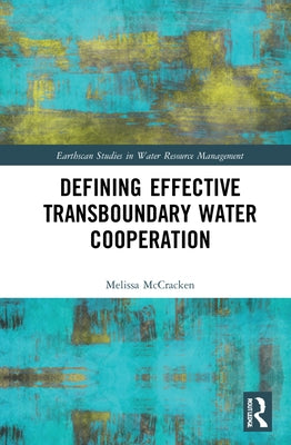 Defining Effective Transboundary Water Cooperation by McCracken, Melissa