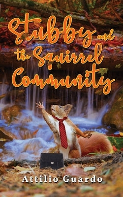 Stubby and the Squirrel Community by Guardo, Attilio