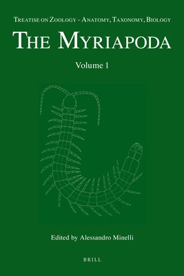 Treatise on Zoology - Anatomy, Taxonomy, Biology. the Myriapoda, Volume 1 by Minelli, Alessandro