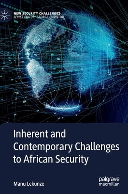 Inherent and Contemporary Challenges to African Security by Lekunze, Manu
