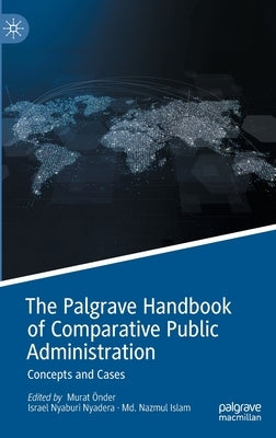The Palgrave Handbook of Comparative Public Administration: Concepts and Cases by Önder, Murat