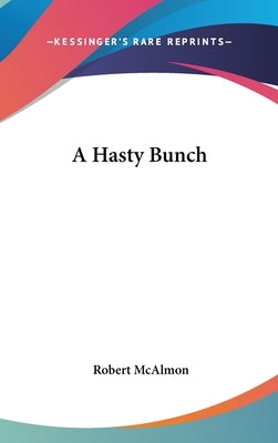A Hasty Bunch by McAlmon, Robert