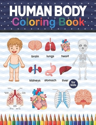 Human Body Coloring Book For Kids: Human Body Anatomy Coloring Book For Boys and Girls and Medical Students. Medical Anatomy coloring book. Human Brai by Publication, Shirkaylene