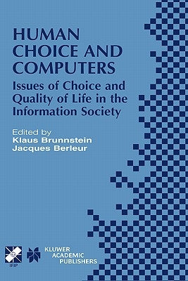 Human Choice and Computers: Issues of Choice and Quality of Life in the Information Society by Brunnstein, Klaus