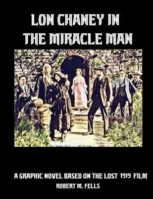 Lon Chaney in The Miracle Man by Fells, Robert M.