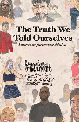 The Truth We Told Ourselves: Letter to our fourteen year old selves by King, Harry