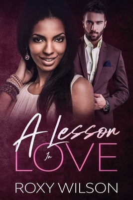 A Lesson in Love: A BWWM Secret Baby Romance by Wilson, Roxy
