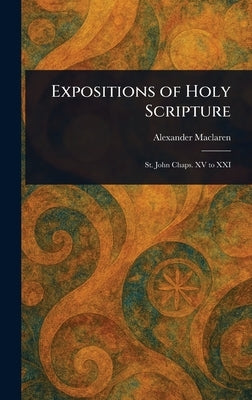 Expositions of Holy Scripture by MacLaren, Alexander