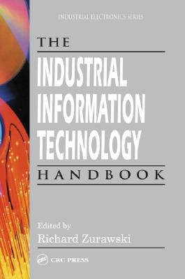 The Industrial Information Technology Handbook by Zurawski, Richard