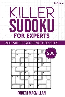 Killer Sudoku for Experts, Book 2: 200 Mind-bending Puzzles by MacMillan, Ella