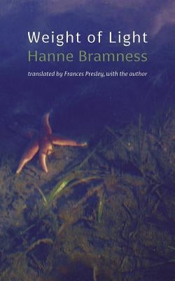 Weight of Light by Bramness, Hanne