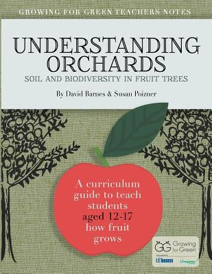 Understanding Orchards (English): Soil and Biodiversity in Fruit Trees by Poizner, Susan