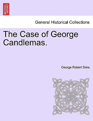 The Case of George Candlemas. by Sims, George Robert