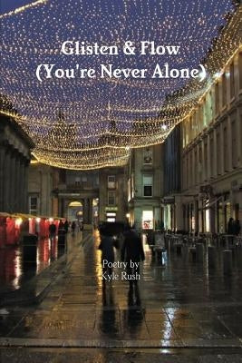 Glisten & Flow (You're Never Alone) by Rush, Kyle